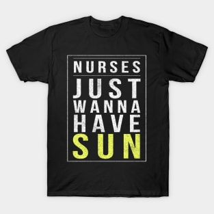 Nurses Just Wanna Have Sun 2018 Nurses Week T-Shirt